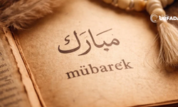 "Mübarek" Ne Demek? Neden "Mübarek Olsun" Deriz?