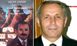 Şanlıurfa Eski Valisi Muzaffer Dilek, Anılarını Kitaplaştırdı