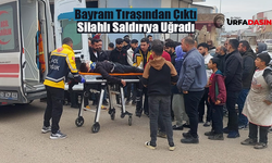 Şanlıurfa'da Maskeli Silahlı Saldırı Olayı Bu Kez de Viranşehir'de Yaşandı: 1 Ağır Yaralı