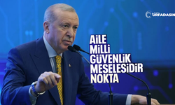 Erdoğan: Ailenin Muhafazası Beka Meselesidir