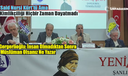 Şanlıurfa’da Küresel Vicdan, İnsaniyet Ve Demokrasi Panelinden Önemli Mesajlar