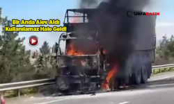 Şanlıurfa'da Kamyon Alev Alev Yandı