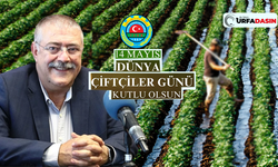Siverek Ziraat Odası Başkanı Ahmet Ersin Bucak'tan 14 Mayıs Dünya Çiftçiler Günü Mesajı