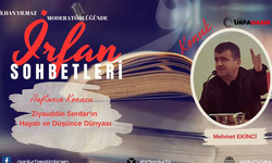 Şanlıurfa’da 'İrfan Sohbetleri’nin Konuğu Bu Kez Mehmet Ekinci Oluyor