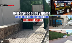Akçakale Belediyesi Kaldırım İşgaliyle Mücadele Etmesi Gerekirken Kendisi İşgal Ediyor