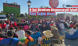 Şanlıurfa’da Milli Maç Heyecanı Meydanlarda Yaşandı