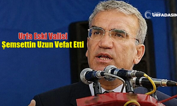 Şanlıurfa Eski Valisi Şemsettin Uzun 80 Yaşında Vefat Etti