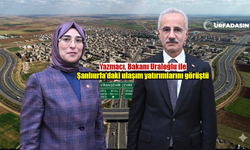 Milletvekili Yazmacı, Bakanı Uraloğlu’dan Viranşehir Çevre Yolu İçin Destek Sözü Aldı