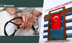 Şanlıurfa Lotus Hastanesinde Doğum Sonrası Anne Öldü Doktoru Tutuklandı