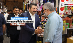 Eyyüpoğlu’ndan Urfa Turizminin Kalbinde Esnaf Ziyareti