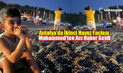 Şanlıurfalı Ailenin Tatili Zehir Oldu: 4 Yaşındaki Muhammed'ten Acı Haber Geldi