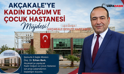 Akçakale’ye Kadın Doğum ve Çocuk Hastanesi Yapılıyor