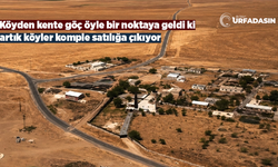 Şanlıurfa’da Bu Köy 30 Milyon Dolara Satılığa Çıkarıldı