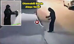 Şanlıurfa'da Otomobilin Benzin Dökülerek Yakıldığı Anlar Kameraya Yansıdı