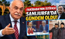 Fakıbaba'nın İstifası Türkiye'de ve Şanlıurfa'da Gündem Oldu