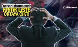 Fon Soruşturmasında Ortaya Çıkan Listede Çok Sayıda Şanlıurfalı da Var