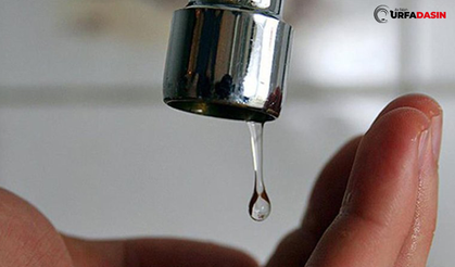 Şanlıurfa'da Gece Yarısı 10 Mahallede Sular Kesilecek