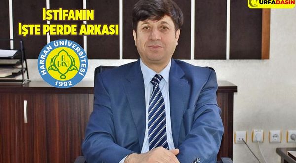 Harran Üniversitesi Dekanı Bektaş Bakın Neden İstifa Etmiş!
