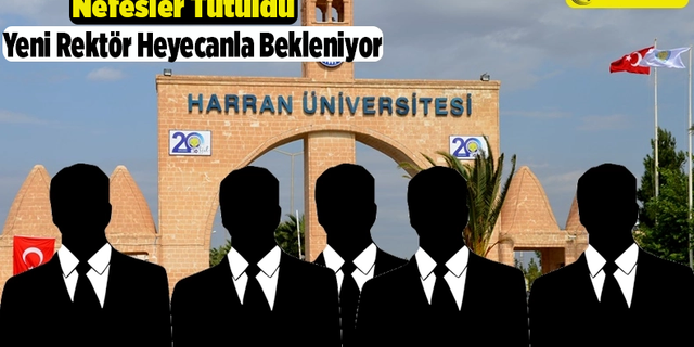 Harran Üniversitesi Rektör Adaylarını Heyecan Sardı
