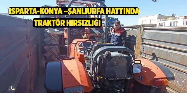 Ispartalı Çiftçinin Çalınan Traktörü, Şanlıurfa’da Bulundu