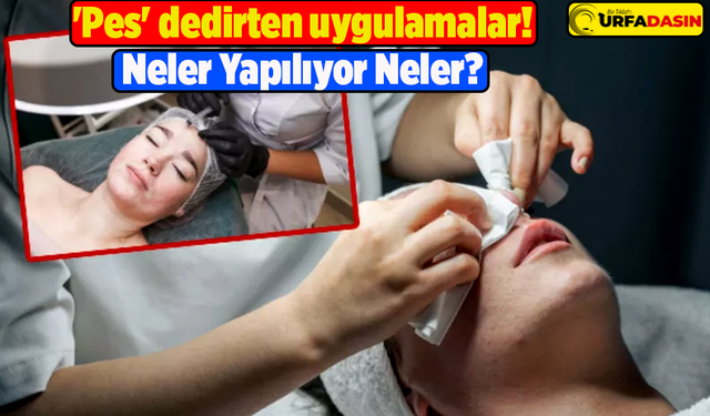 Şanlıurfa'da Mantar Gibi Artan Güzelik Merkezlerinden Bazıları Mağdur Ediyor