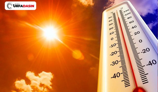 Şanlıurfa'da Sıcaklıklar Mevsim Normallerinin 10 ila 15 Derece Üzerine Çıkacak