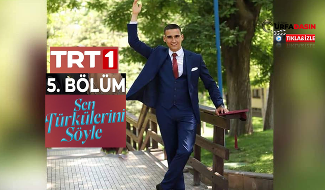 TRT’nin “Sen Türkülerini Söyle” Yarışmasında Şanlıurfalı Bir Ses