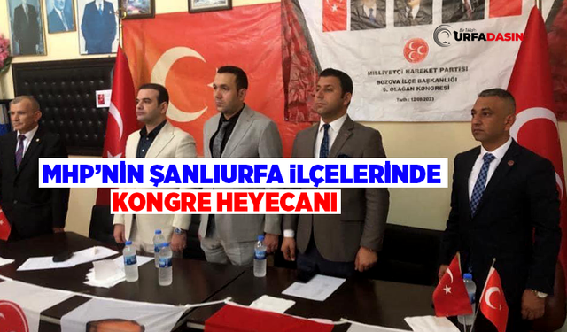 MHP, Şanlıurfa'da 5 İlçede Kongresini Yaptı, İşte Seçilen Başkanlar