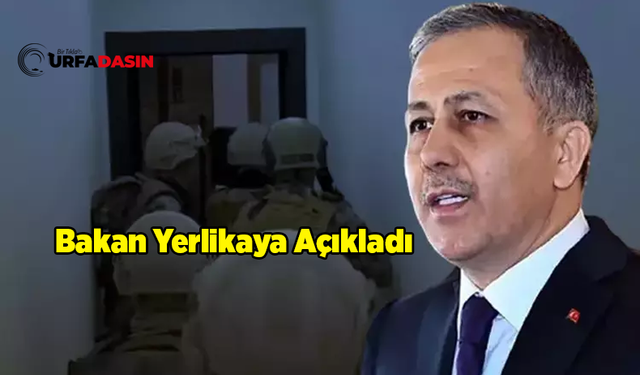 İçişleri Bakanı Ali Yerlikaya; 71 FETÖ Şüphelisini Yakaladık