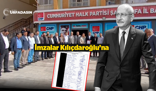 CHP Şanlıurfa İl Örgütünden Kılıçdaroğlu'na İmzalı Destek!