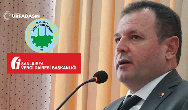 ŞUTSO Başkanı Mehmet Yetim: Urfa’da İhtisas Vergi Dairesi Yok