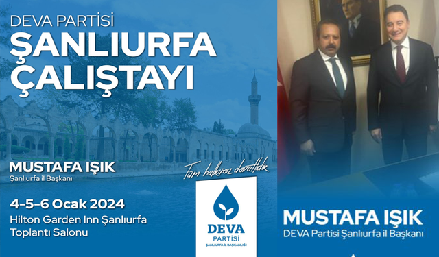 DEVA Partisi Şanlıurfa İl Başkanı Mustafa Işık Hızlı Başladı