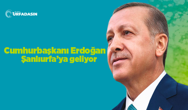 Şanlıurfa, Cumhurbaşkanı Erdoğan'ı Bekliyor