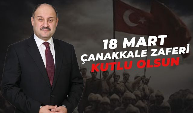 Kasım Gülpınar'dan Çanakkale Zaferi Mesajı