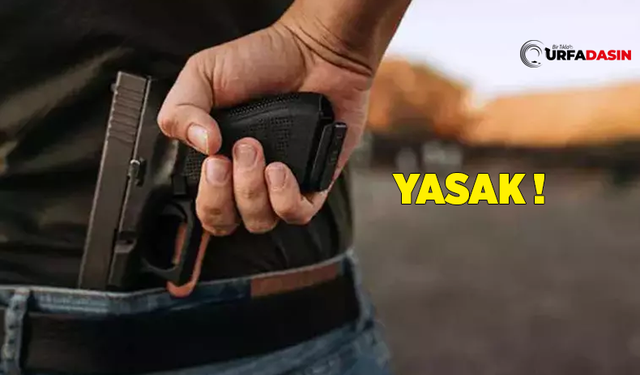 Şanlıurfa'da 31 Mart Seçim Günü Silah Taşıma Yasak!