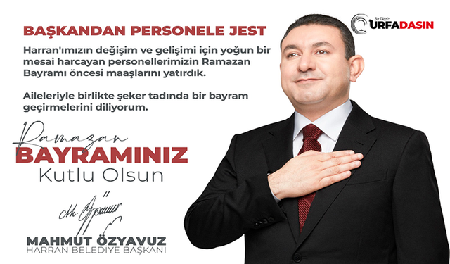 Başkan Özyavuz'dan Personele Jest, Maaşlar Erken Yattı