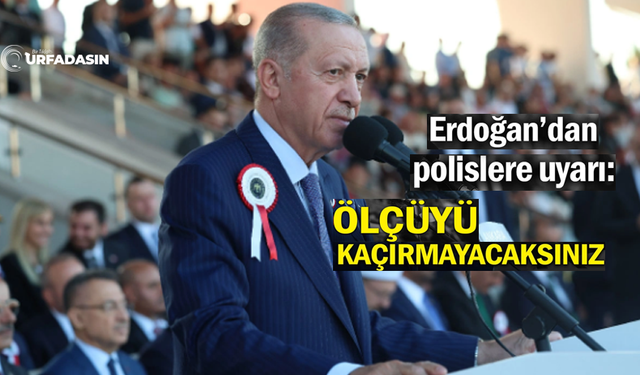 Erdoğan’dan polislere uyarı: Hukukun dışına çıkılarak devlete hizmet edilemez