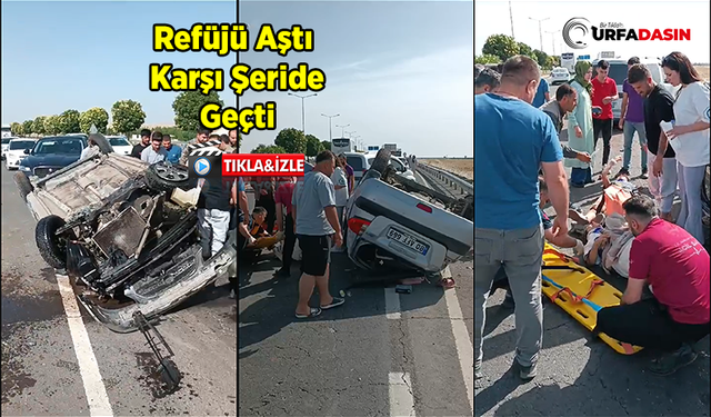 Şanlıurfa'da Otomobil Karşı Şeride Geçerek Takla Attı: 2 Yaralı