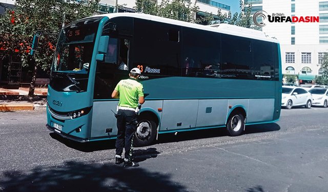 Şanlıurfa’da Şehir İçi Otobüslerine Ceza Yağdı