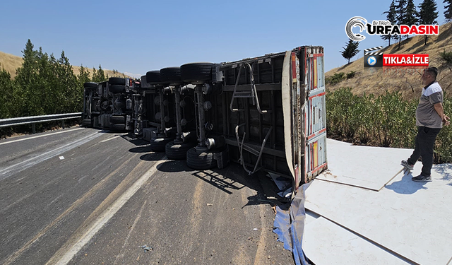 Şanlıurfa'da Sunta Yüklü Tır Devrildi, Otoyol 2 Saat Kapalı Kaldı