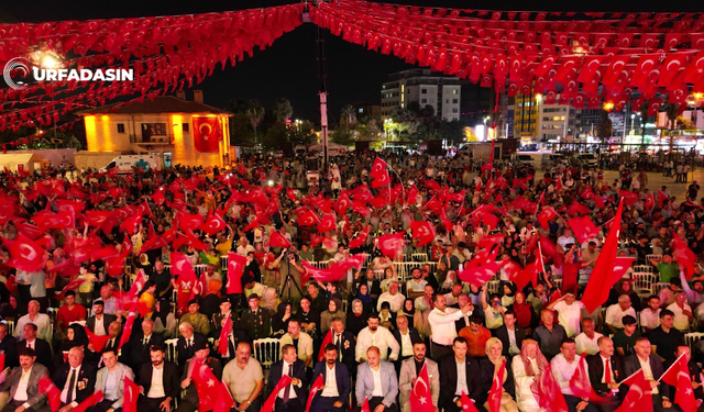 Şanlıurfa'da Muhteşem 15 Temmuz Millî Birlik Günü Anma Programı