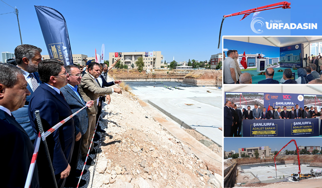 Şanlıurfa Adliyesi Ek Hizmet Binasının Temelini Bakan Tunç Attı