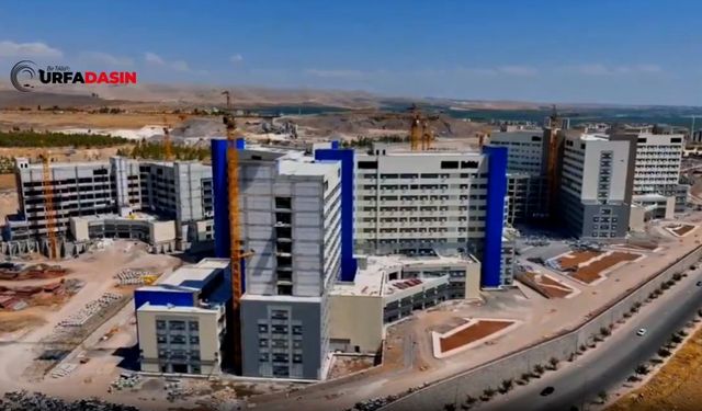 Şanlıurfa Şehir Hastanesi'nde Sona Doğru