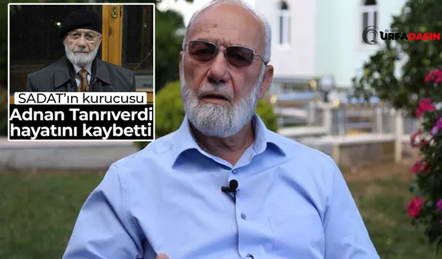 SADAT'ın Kurucusu Adnan Tanrıverdi Hayatını Kaybetti