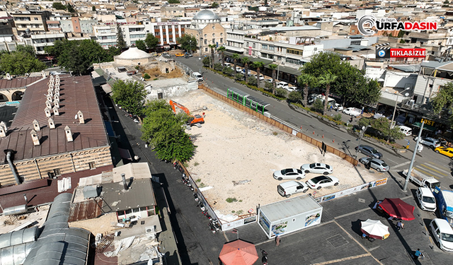 Şanlıurfa'nın Kalbinde Çalışmalar Başladı, Yeni Yüzüne Kavuşacak