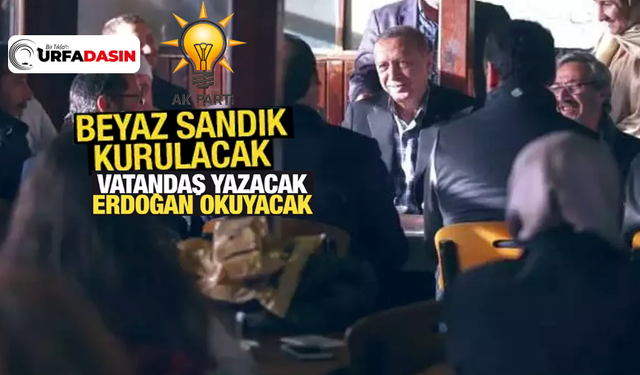 AK Parti Şanlıurfa'da Beyaz Sandık Uygulaması Başlatıyor