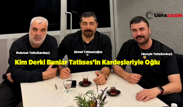 Ahmet Tatlıses, Amcalarıyla Bir Araya Geldi Babası İbrahim Tatlıses'e Mesaj mı Verdi