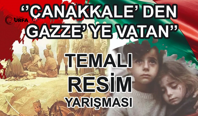 Şanlıurfa'da “Çanakkale'den Gazze'ye Vatan”  Temalı Resim Yarışması