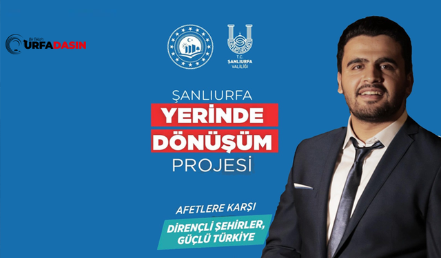 Şanlıurfa’da Yerinde Dönüşüm Rüzgarı