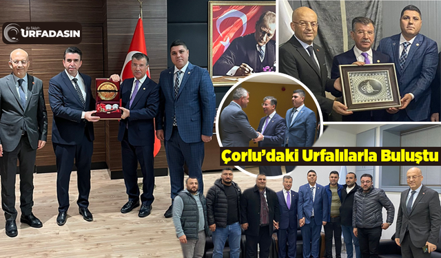 Mehmet Ali Cevheri, Tekirdağ Çorlu'daki Urfalıları Ziyaret Etti